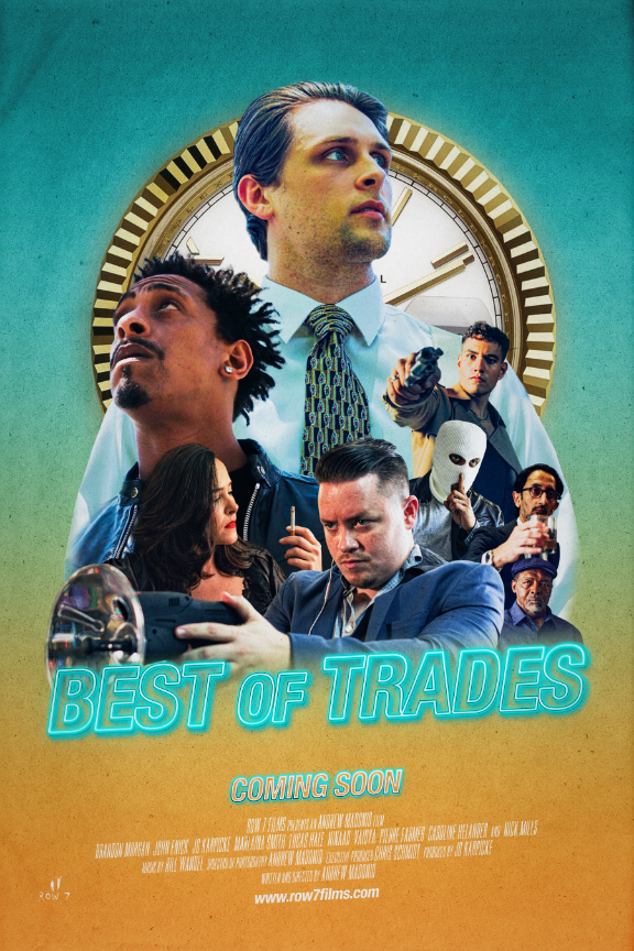 Recently completed -- Best of Trades is an exciting new film by director Andrew Madonio, produced by JD Karpicke at ROW 7 films, with music by Bill Wandel.
